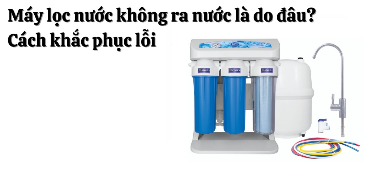 Sửa Máy Lọc Nước Không Ra Nước Tại Hải Phòng